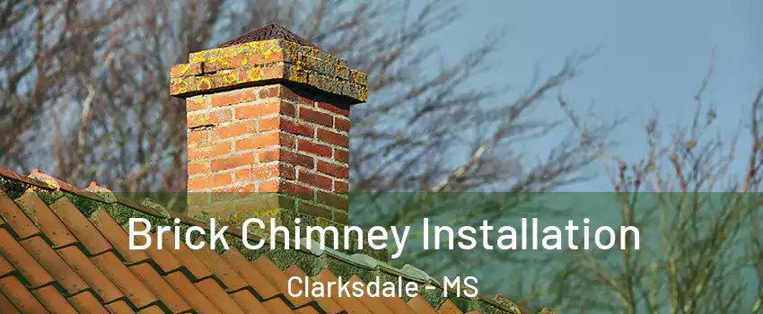  Brick Chimney Installation Clarksdale - MS