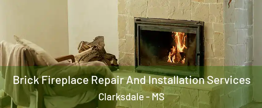  Brick Fireplace Repair And Installation Services Clarksdale - MS