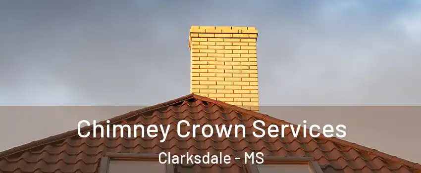  Chimney Crown Services Clarksdale - MS
