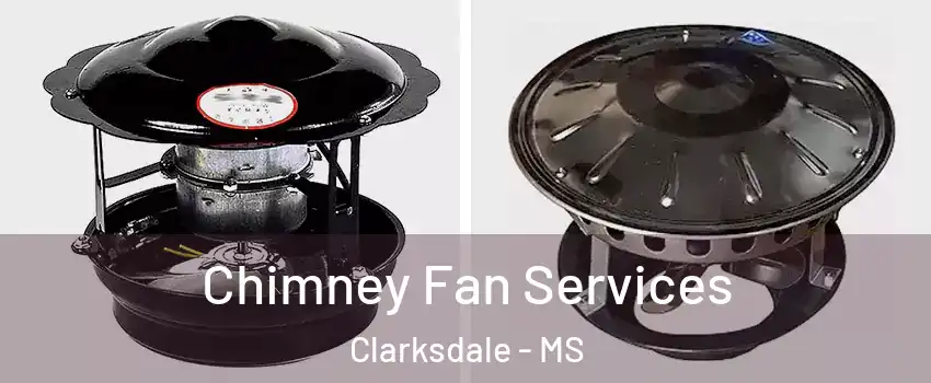  Chimney Fan Services Clarksdale - MS