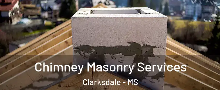  Chimney Masonry Services Clarksdale - MS
