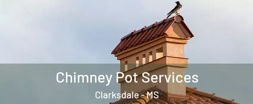  Chimney Pot Services Clarksdale - MS