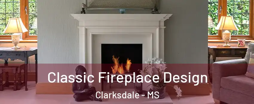  Classic Fireplace Design Clarksdale - MS