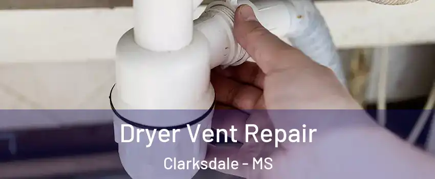  Dryer Vent Repair Clarksdale - MS