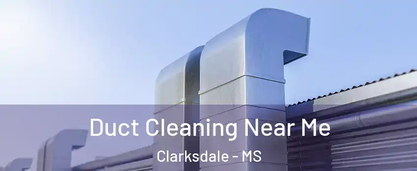  Duct Cleaning Near Me Clarksdale - MS