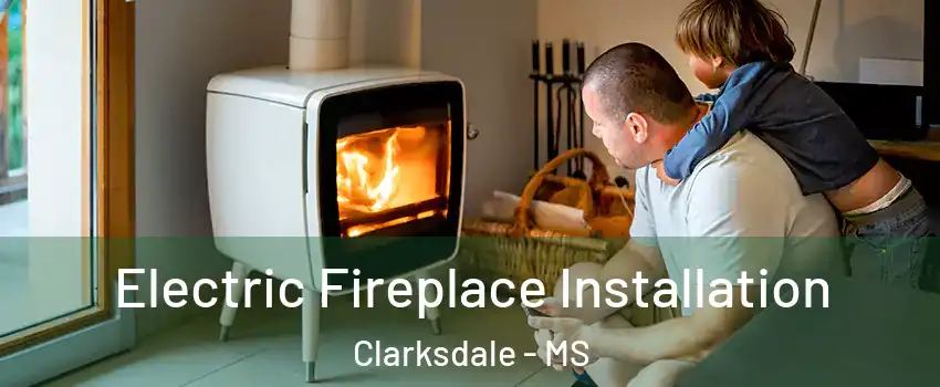  Electric Fireplace Installation Clarksdale - MS