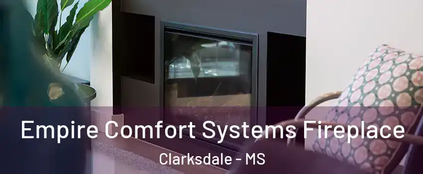  Empire Comfort Systems Fireplace Clarksdale - MS