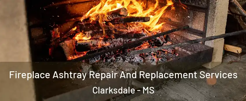  Fireplace Ashtray Repair And Replacement Services Clarksdale - MS