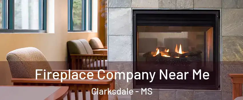  Fireplace Company Near Me Clarksdale - MS
