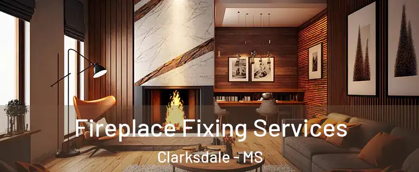  Fireplace Fixing Services Clarksdale - MS