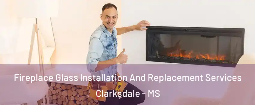  Fireplace Glass Installation And Replacement Services Clarksdale - MS