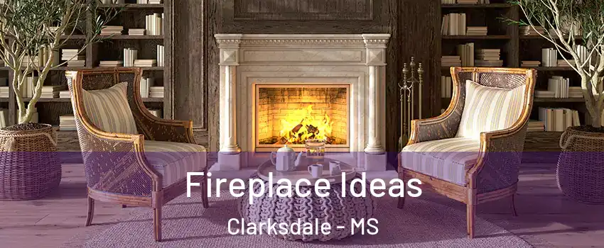  Fireplace Ideas Clarksdale - MS