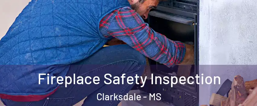  Fireplace Safety Inspection Clarksdale - MS