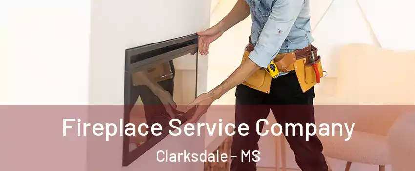 Fireplace Service Company Clarksdale - MS