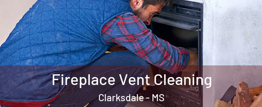  Fireplace Vent Cleaning Clarksdale - MS