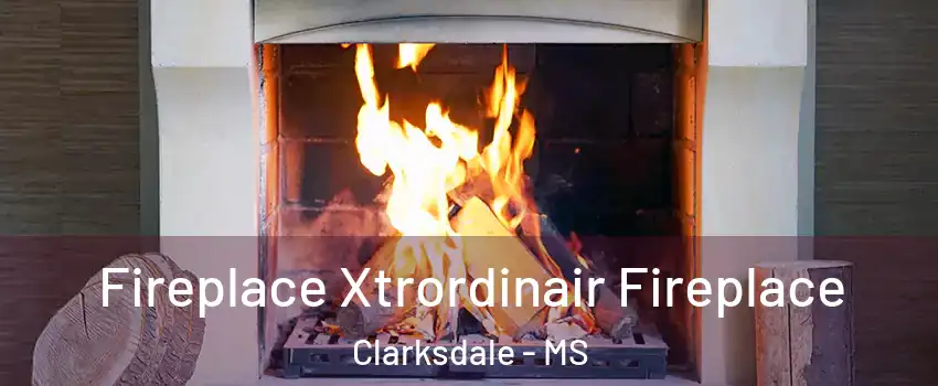  Fireplace Xtrordinair Fireplace Clarksdale - MS