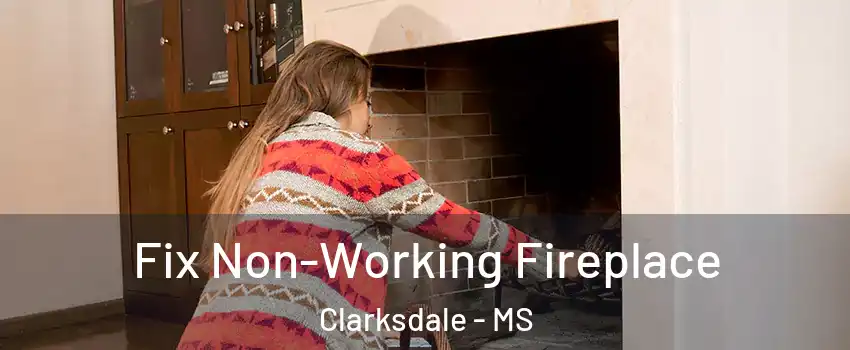  Fix Non-Working Fireplace Clarksdale - MS