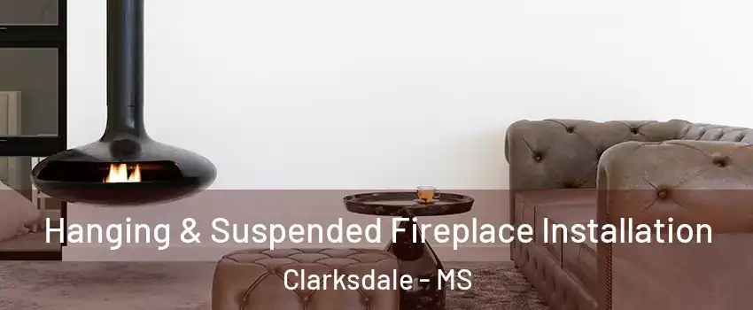  Hanging & Suspended Fireplace Installation Clarksdale - MS