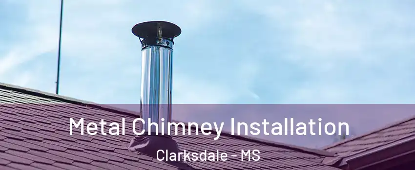  Metal Chimney Installation Clarksdale - MS