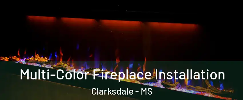  Multi-Color Fireplace Installation Clarksdale - MS