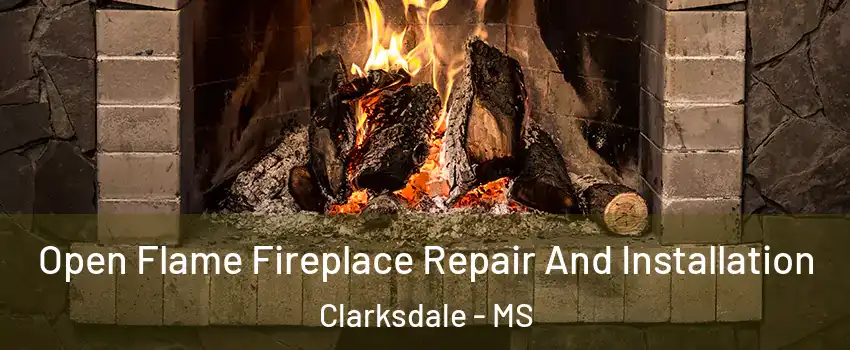  Open Flame Fireplace Repair And Installation Clarksdale - MS