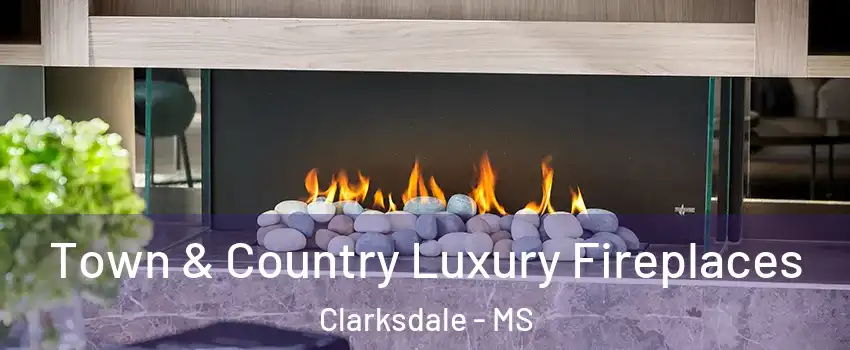  Town & Country Luxury Fireplaces Clarksdale - MS