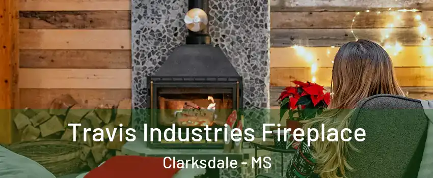  Travis Industries Fireplace Clarksdale - MS