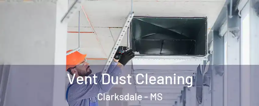  Vent Dust Cleaning Clarksdale - MS