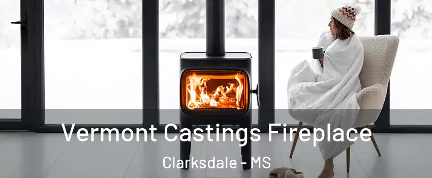  Vermont Castings Fireplace Clarksdale - MS